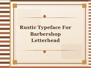 A Classic Rustic Typeface for Barbershop Letterhead