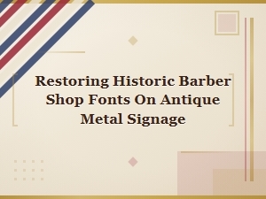 Preserving Barber Shop Fonts on Antique Signage